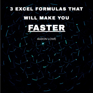 3 Excel Formulas That Will Make You Faster